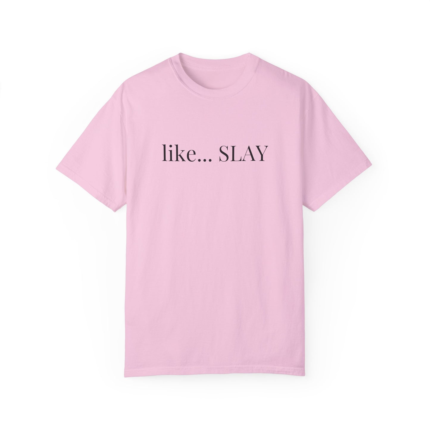 Like Slay T-shirt