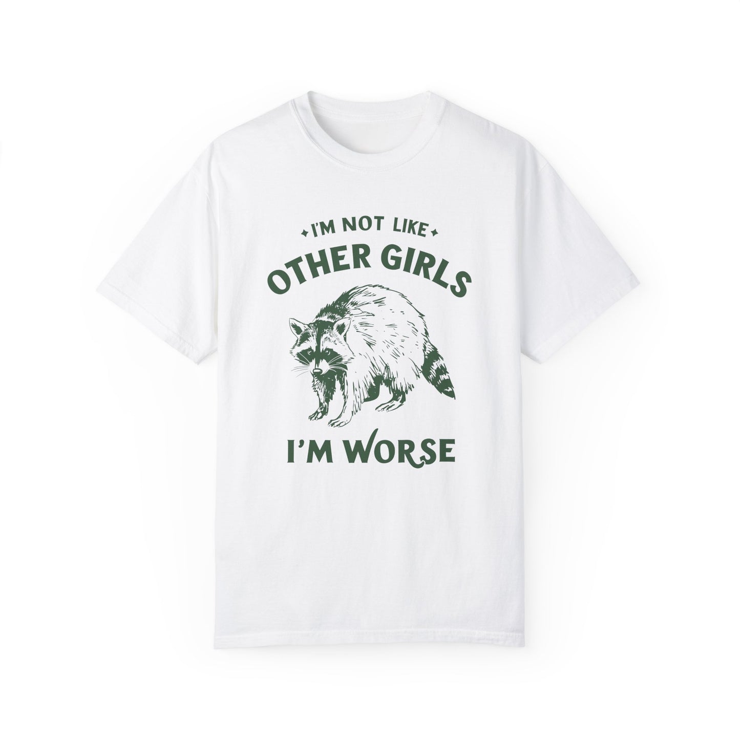 I'm Not Like Other Girls I'm Worse T-shirt