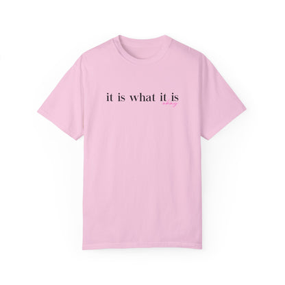 It Is What It Is T-shirt