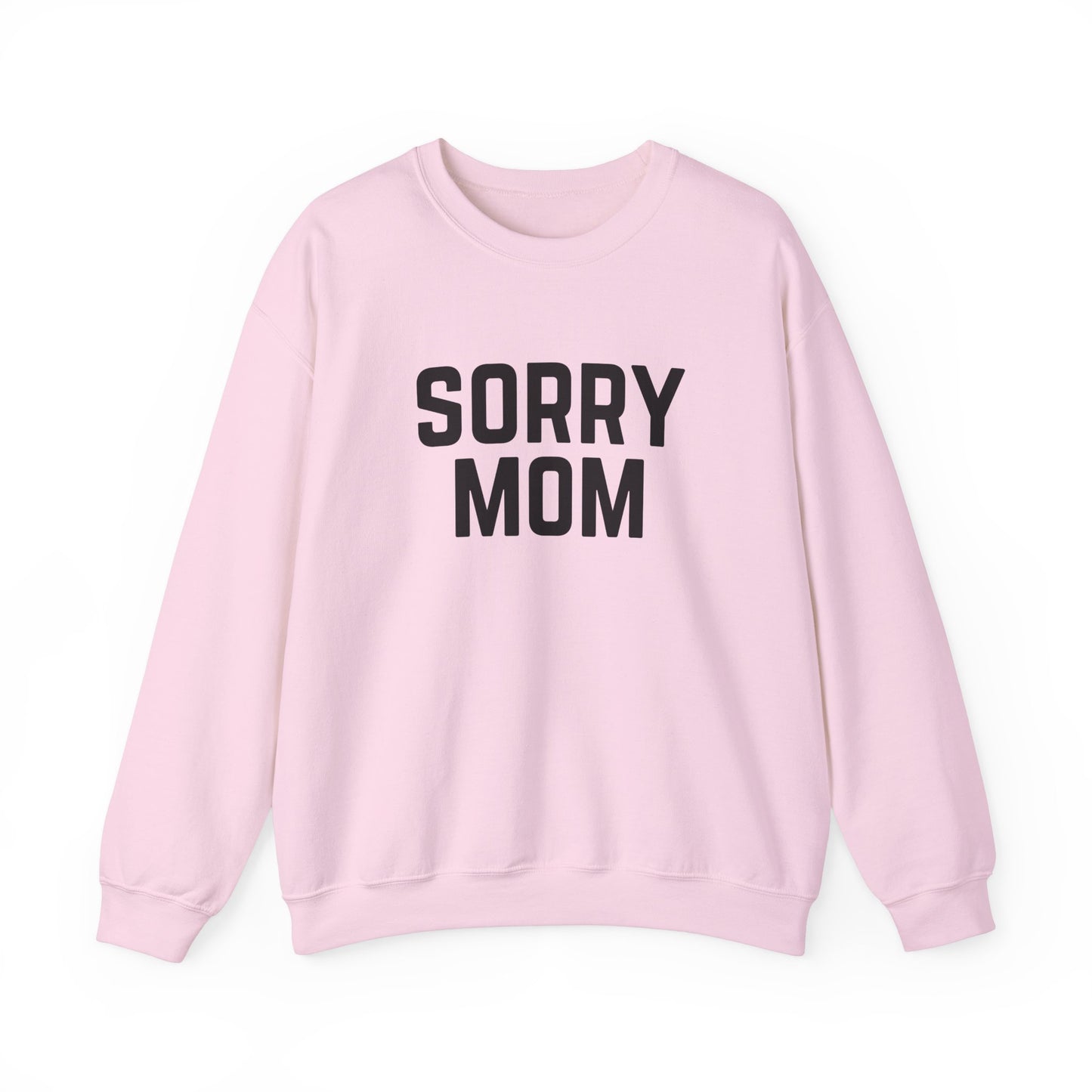 Sorry Mom Sweatshirt