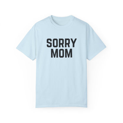 Sorry Mom T-shirt