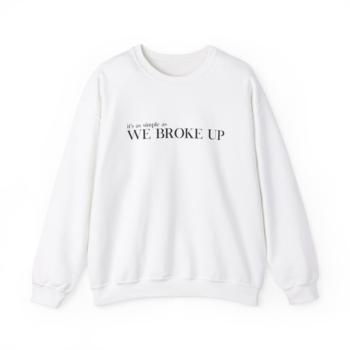 We Broke Up Sweatshirt