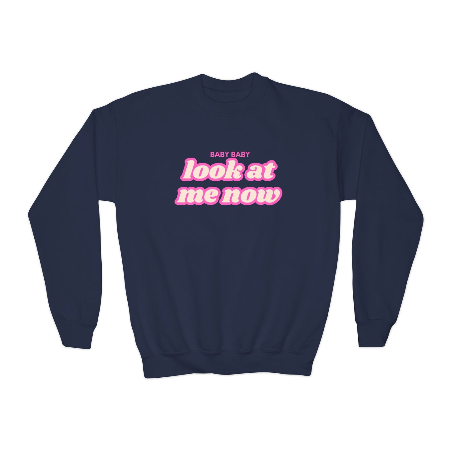 Baby Baby Look At Me Now Youth Sweatshirt