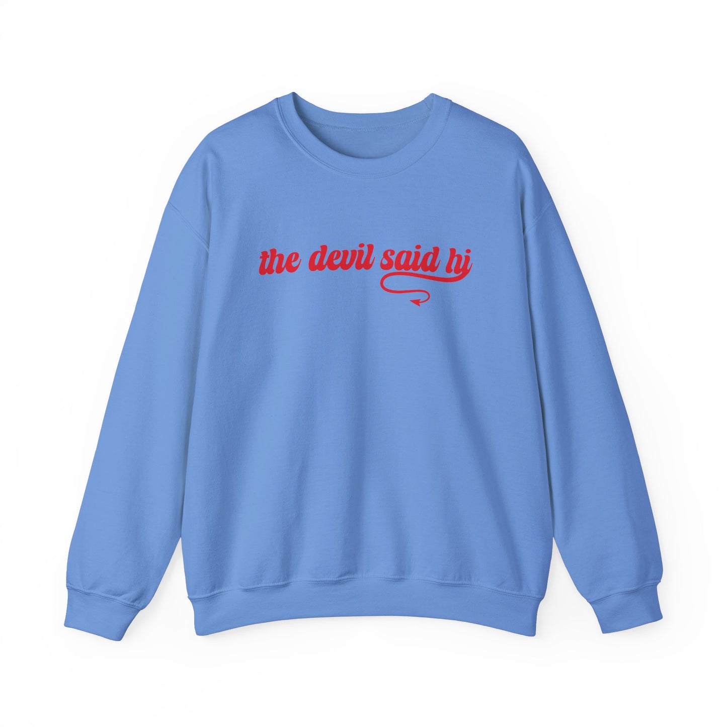 The Devil Said Hi Sweatshirt